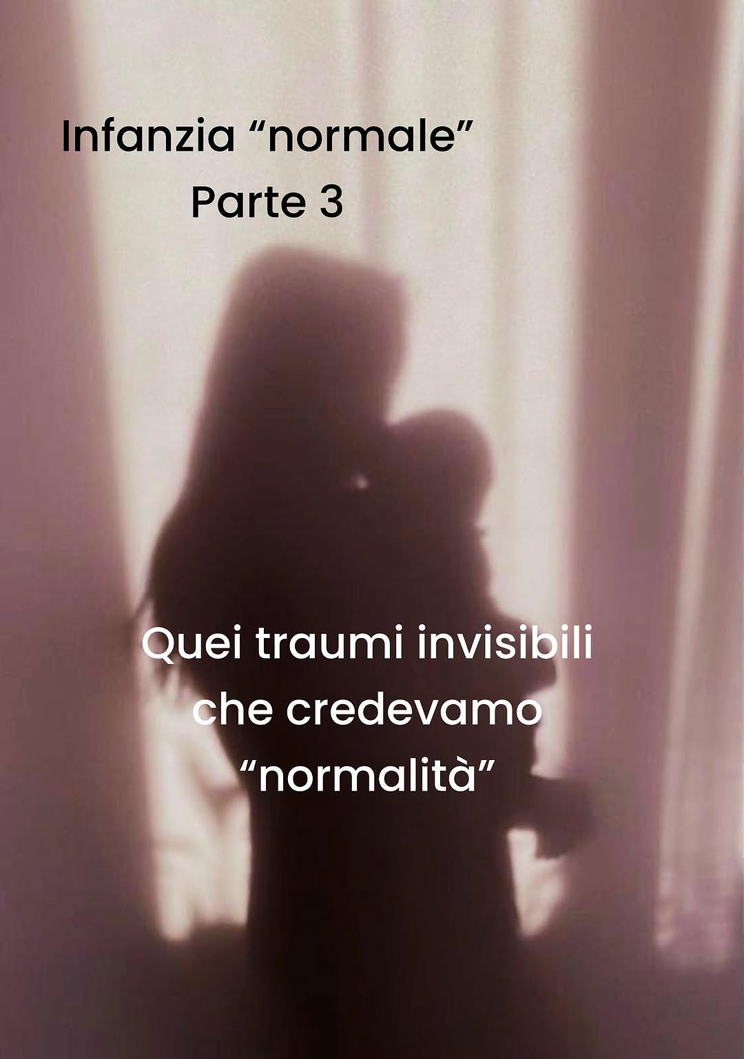 Infanzia “normale” Parte 3