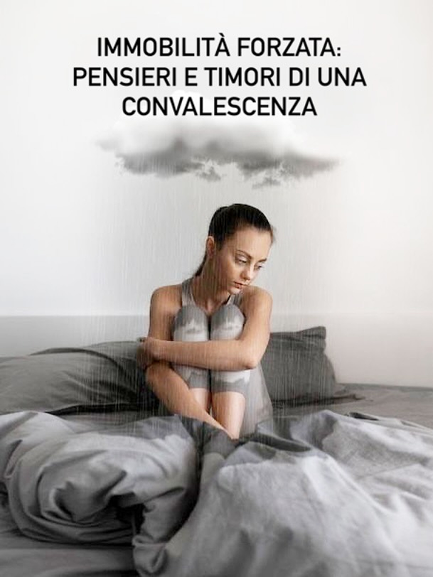Immobilità forzata: pensieri e timori di una convalescenza